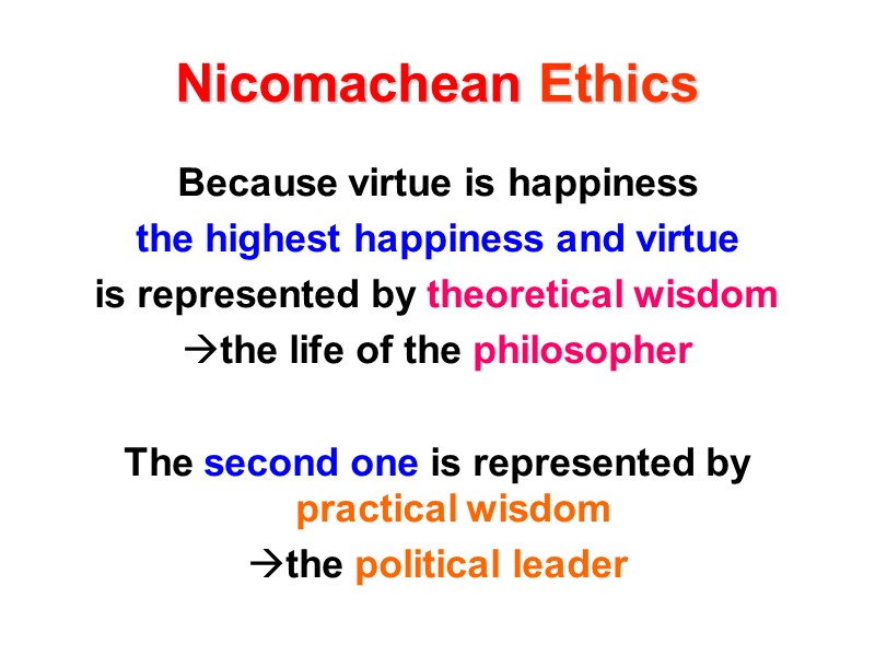 Nicomachean Ethics Because virtue is happiness  the highest happiness and virtue  is